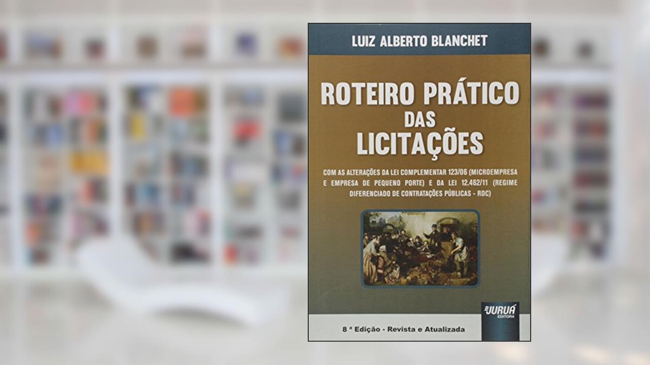 Roteiro Prático das Licitações, do autor Luiz Alberto Blanchet