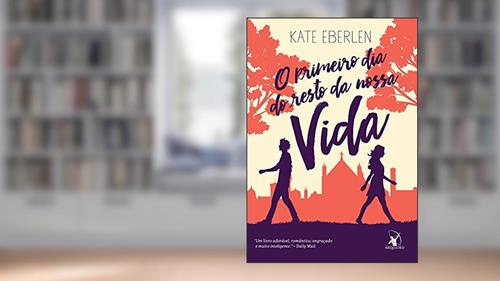 Capa de O primeiro dia do resto da nossa vida, do autor Kate Eberlen