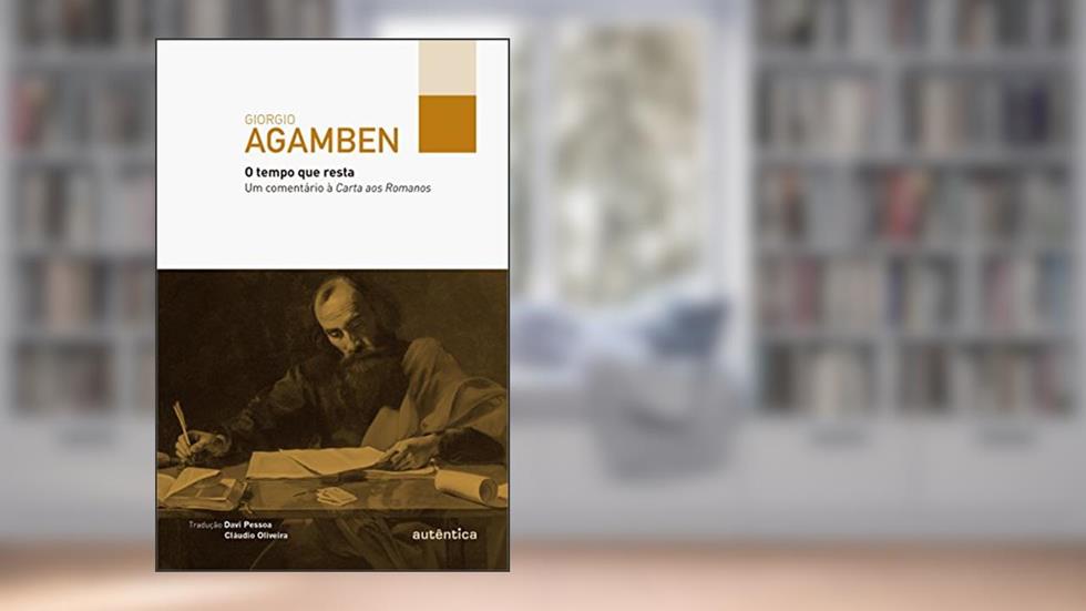 O tempo que resta: Um comentário à Carta aos Romanos, do autor Giorgio Agamben