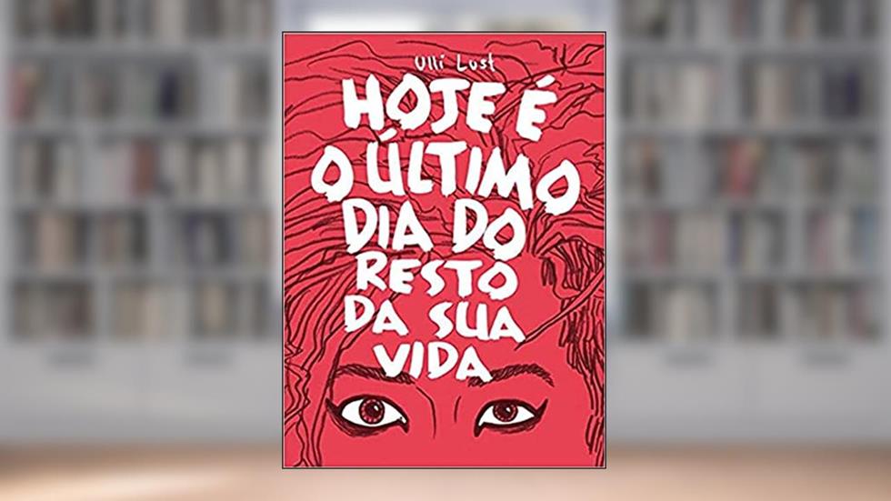 Hoje e o último dia do resto da sua vida, do autor Ulli Lust