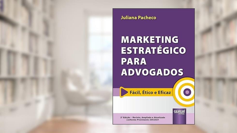 Marketing Estratégico Para Advogados - 2ª Edição (2021), do autor Juliana Pacheco