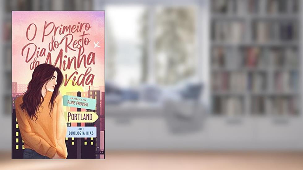 O Primeiro Dia do Resto da Minha Vida: Duologia Dias, do autor Aline Provier