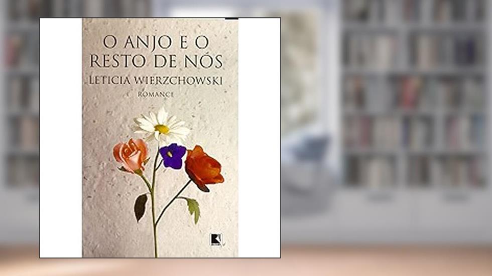 O Anjo E O Resto De Nós, do autor Leticia Wierzchowski
