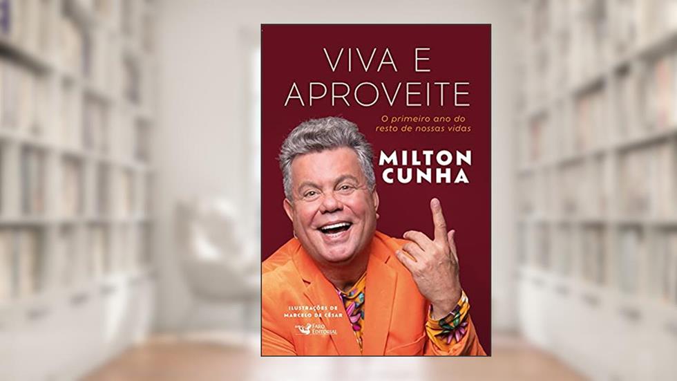 Viva e aproveite - O primeiro ano do resto de nossas vidas: O primeiro ano do resto de nossas vidas, do autor Milton Cunha