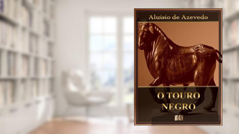 O Touro Negro [Com índice ativo], do autor Aluísio Azevedo