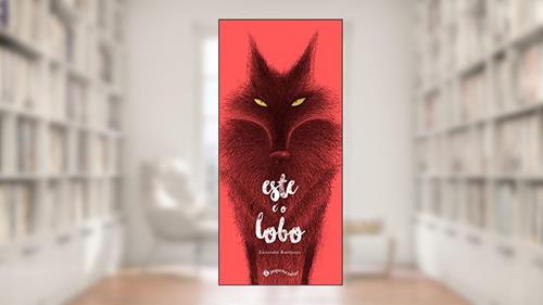 Capa de Este é o lobo, do autor Alexandre Rampazo