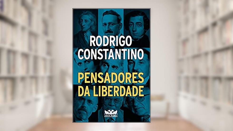Pensadores da liberdade, do autor Rodrigo Constantino