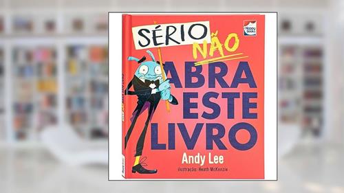 Capa de Não abra este livro...Sério, do autor Andy Lee
