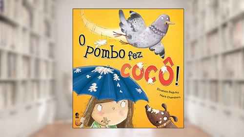 Capa de O pombo fez cocô, do autor Elizabeth Baguley
