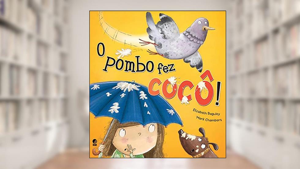 O pombo fez cocô, do autor Elizabeth Baguley