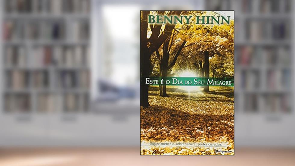 Este É o Dia do Seu Milagre, do autor Benny Hinn