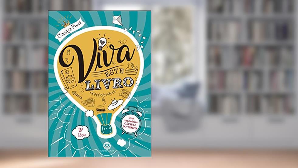 Viva este livro!: Uma verdadeira cápsula do tempo, do autor Camila Piva