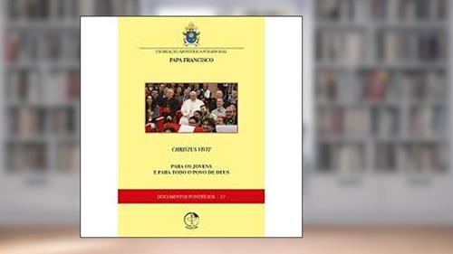 Capa de Documentos Pontifícios 37 - Christus Vivit - Para os Jovens e Para Todo o Povo de Deus, do autor Varios Autores