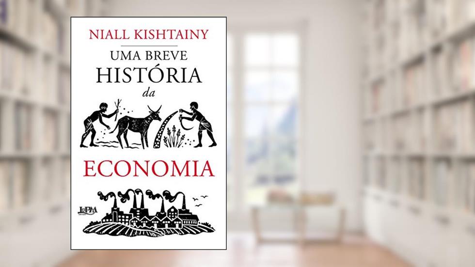 Uma breve história da economia, do autor Niall Kishtainy