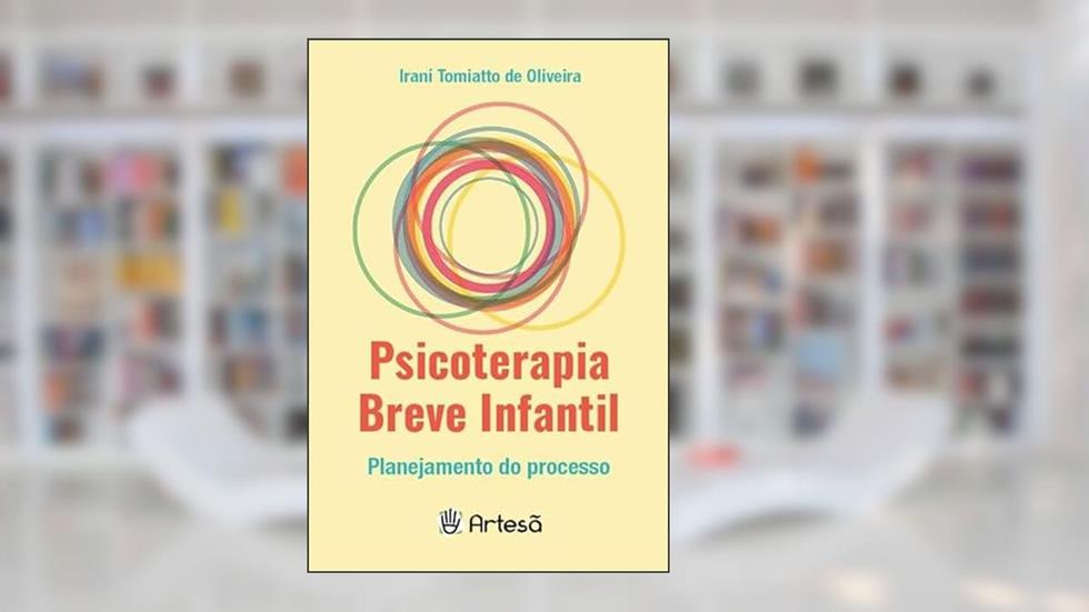 Psicoterapia Breve Infantil: Planejamento do Processo, do autor Iraní Tomiatto de Oliveira
