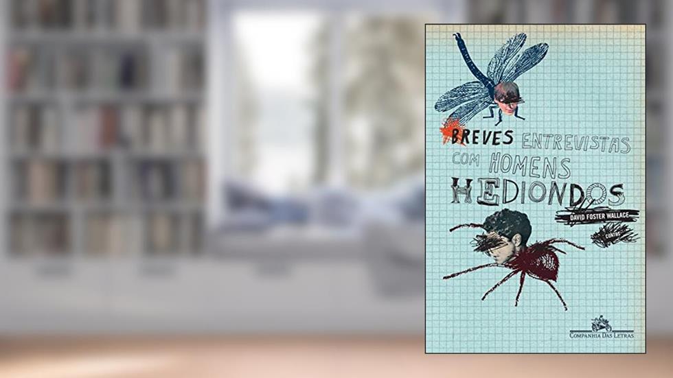 Breves entrevistas com homens hediondos: Contos, do autor David Foster Wallace
