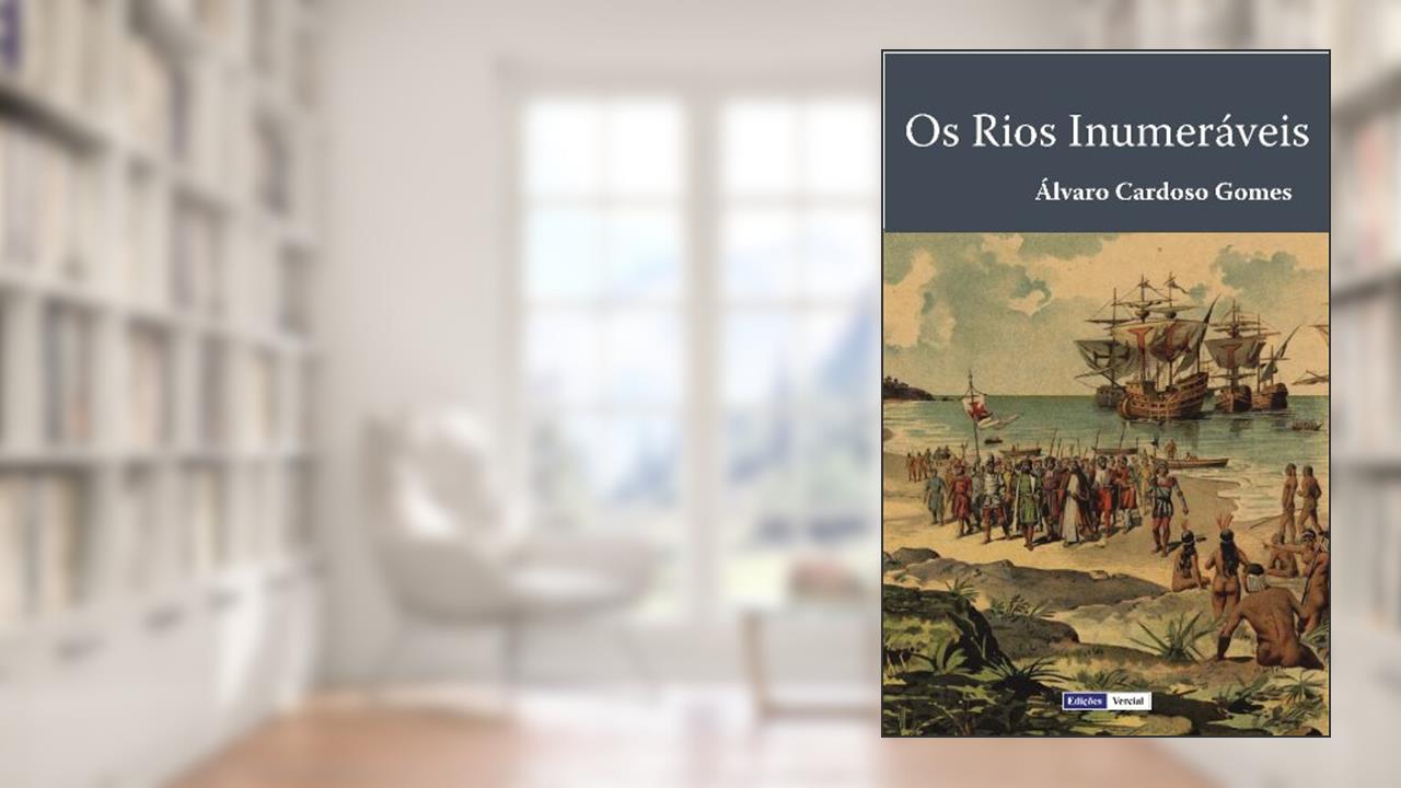 Os Rios Inumeráveis, do autor Álvaro Cardoso Gomes