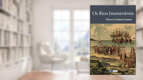 Capa de Os Rios Inumeráveis, do autor Álvaro Cardoso Gomes