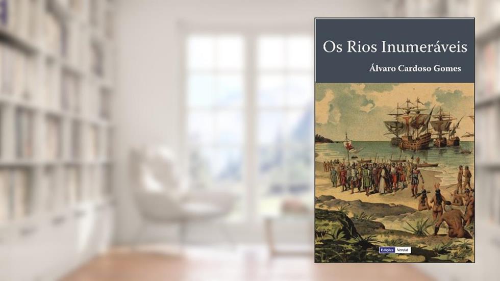 Os Rios Inumeráveis, do autor Álvaro Cardoso Gomes