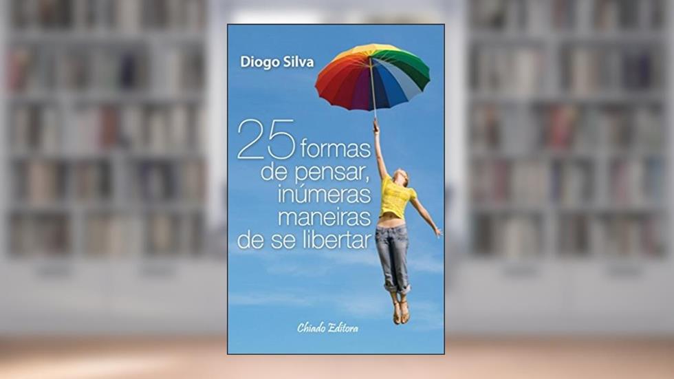 25 formas de pensar, inúmeras maneiras de se libertar, do autor Diogo Silva