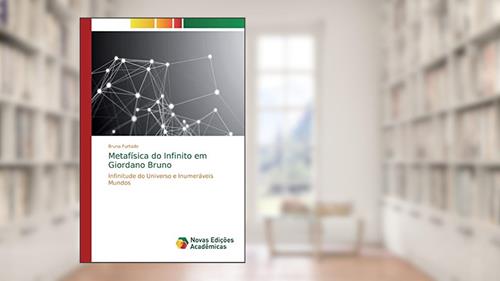 Capa de Metafísica do Infinito em Giordano Bruno: Infinitude do Universo e Inumeráveis Mundos, do autor Bruna Furtado