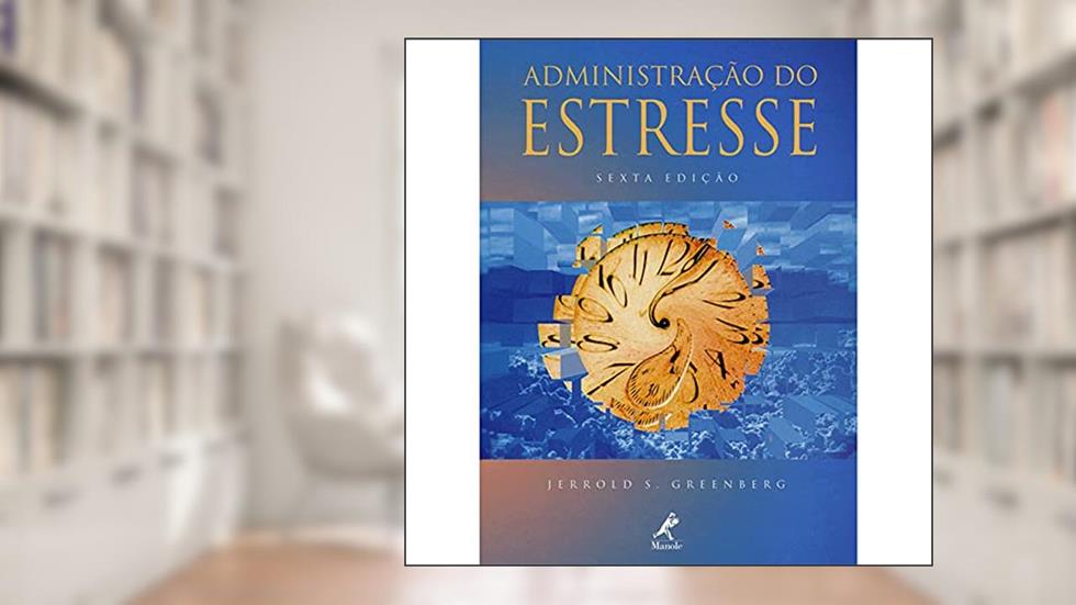 Administração do estresse, do autor Jerrold S. Greenberg
