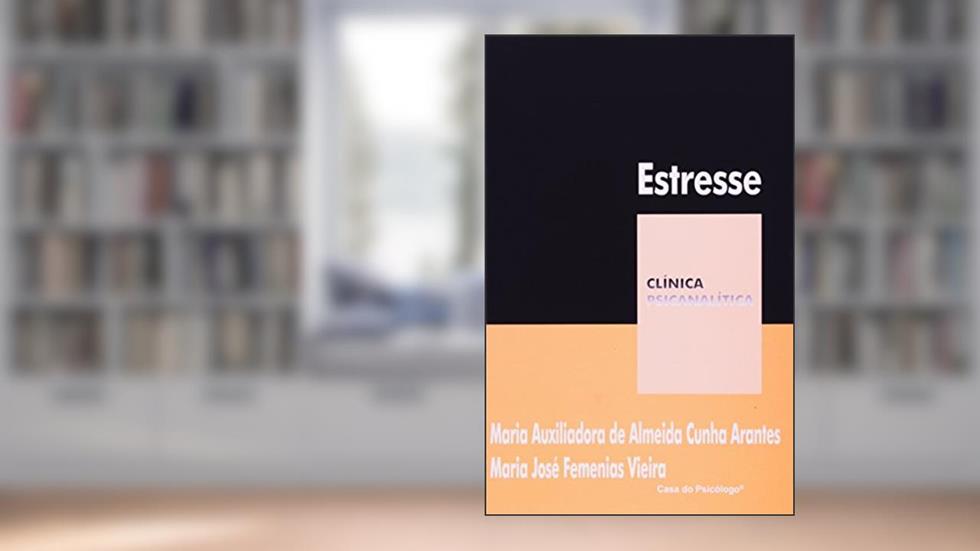 Estresse, do autor Maria Auxiliadora de Almeida Cunha Arantes; Maria José Femenias Vieira