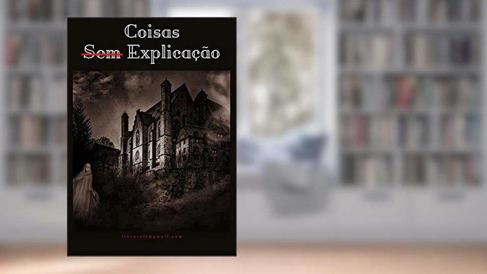 Coisas Sem Explicação (Rápido e Prático Livro 1), do autor Luiz Fernando Confessor Rodrigues