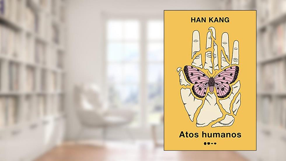 Atos humanos - Prêmio Nobel de Literatura 2024, do autor Han Kang