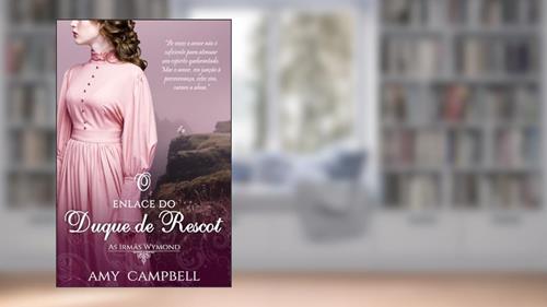 Capa de O Enlace do Duque de Rescot (As Irmãs Wymond Livro 1), do autor Amy Campbell