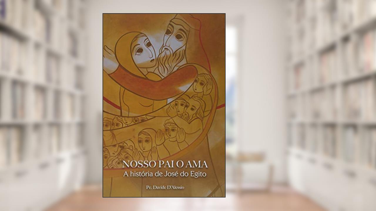 Nosso Pai o Ama - a História de José do Egito, do autor Davide D'alessio