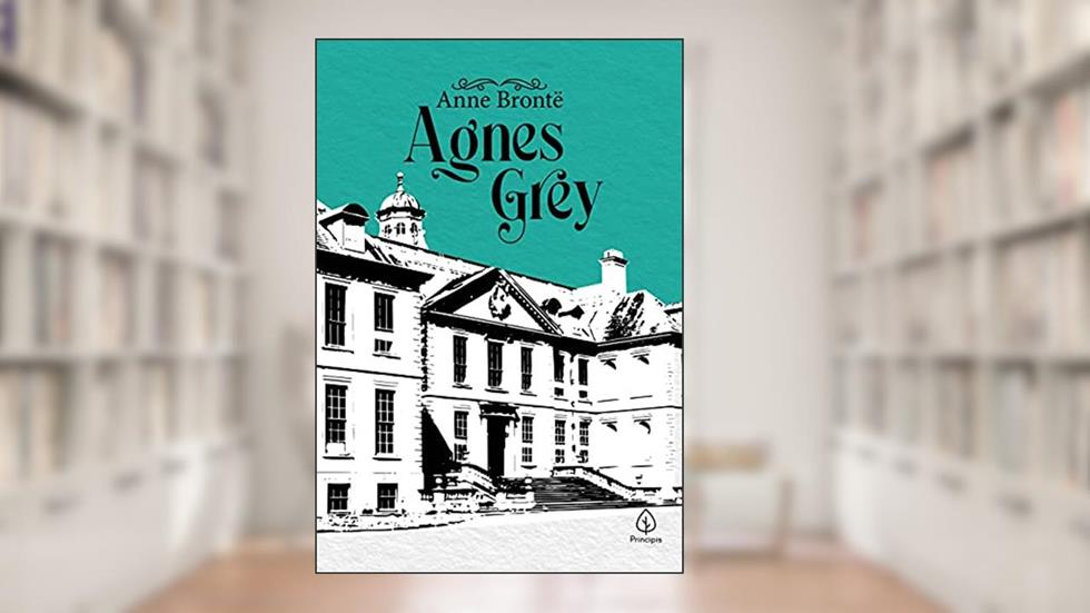 Agnes Grey (Clássicos da literatura mundial), do autor Anne Brontë