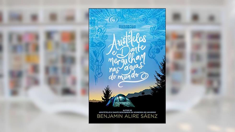 Aristóteles e Dante mergulham nas águas do mundo, do autor Benjamin Alire Sáenz