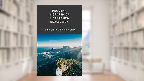 Capa de PEQUENA HISTÓRIA DA LITERATURA BRASILEIRA, do autor RONALD DE CARVALHO