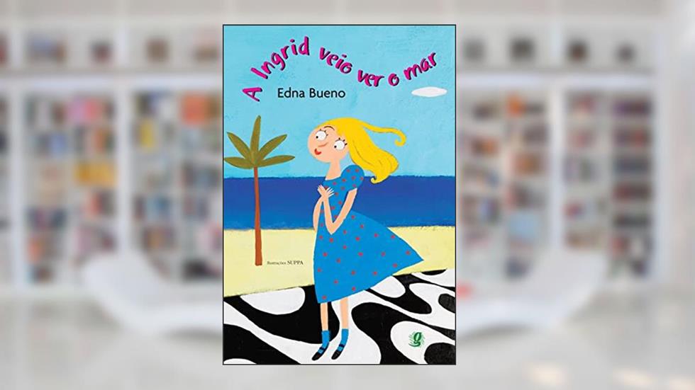 A ingrid veio ver o mar, do autor Edna Bueno