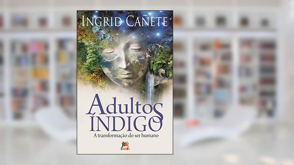 Adultos Índigo: A transformação do ser humano, do autor Ingrid Cañete