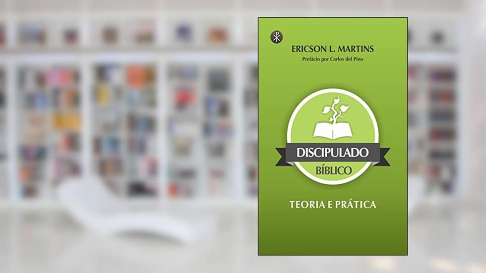 Discipulado Bíblico: Teoria e Prática, Volume 1, do autor Ericson Martins