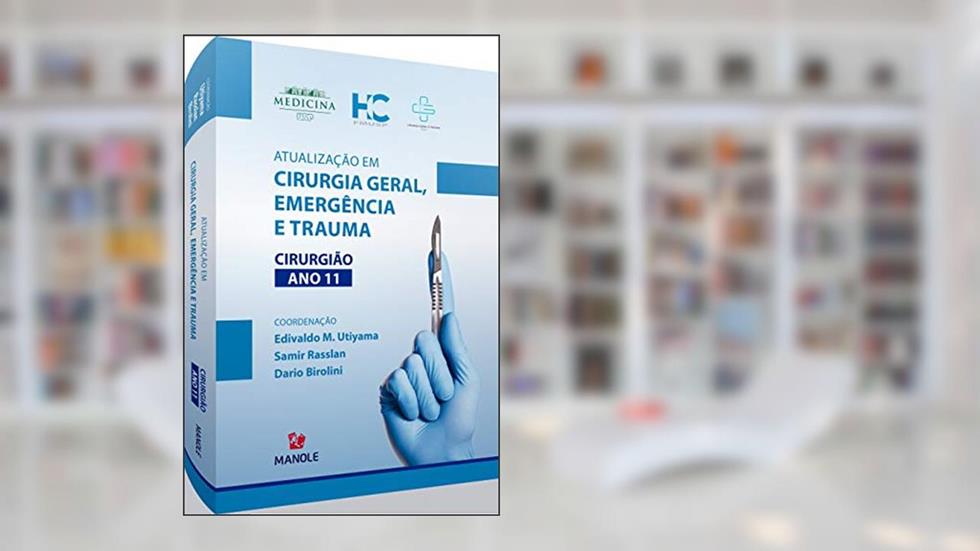 Atualização em cirurgia geral, emergência e trauma: Cirurgião Ano 11, do autor Edivaldo M. Utiyama; Samir Rasslan; Dario Birolini