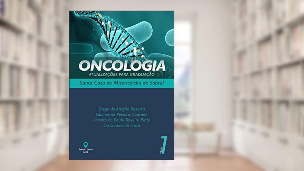 Oncologia. Atualização para graduação, do autor Diego Aragão de Bezzera; Guilherme Peixoto Dourado; Vicente Paula Teixeira de Pinto; Lia Gomes da Frota