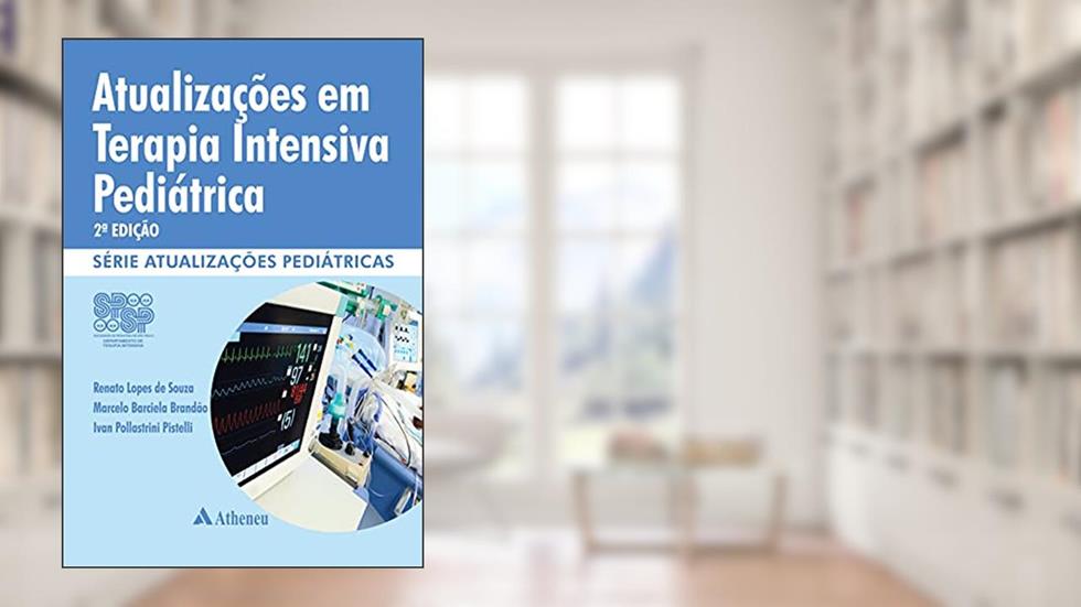 Atualizações em Terapia Intensiva Pediátrica, do autor Renato Lopes de Souza; Marcelo Barciela Brandão; Ivan Pollastrini Pistelli