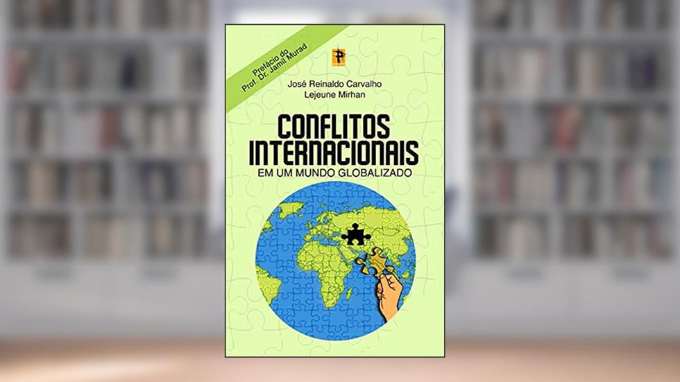 Conflitos Internacionais em um Mundo Globalizado, do autor José Reinaldo Carvalho; Lejeune Mirhan