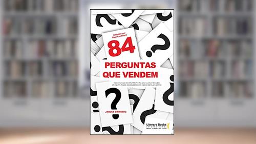 Capa de 84 perguntas que vendem: Técnicas e ferramentas do coaching de vendas para maximizar os seus resultados, do autor Jaques Grinberg