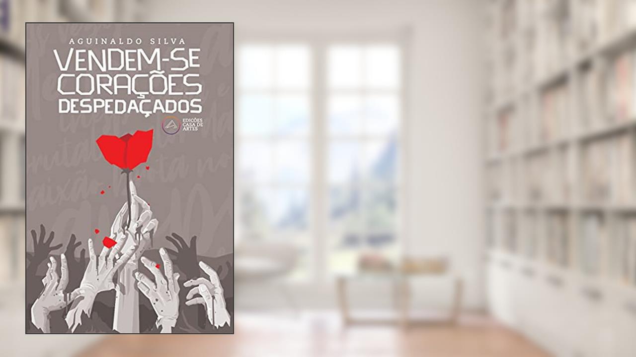 Vendem-se Corações Despedaçados, do autor Aguinaldo Silva