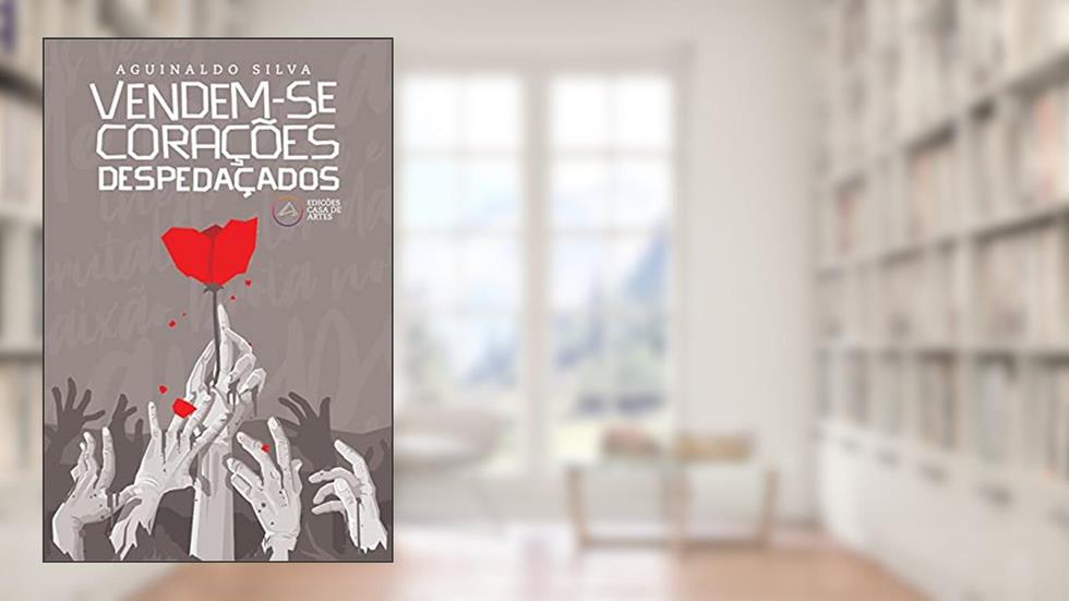 Vendem-se Corações Despedaçados, do autor Aguinaldo Silva