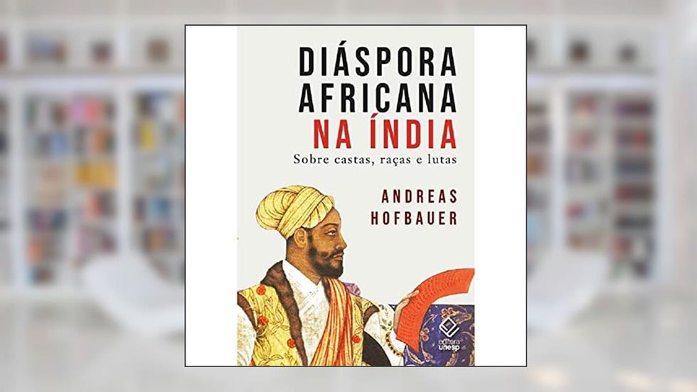 Diáspora africana na Índia: Sobre castas, raças e lutas, do autor Andreas Hofbauer