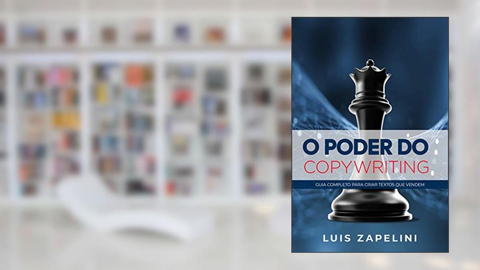 O Poder do Copywriting: Guia Completo Para Criar Textos que Vendem, do autor Luis Zapelini