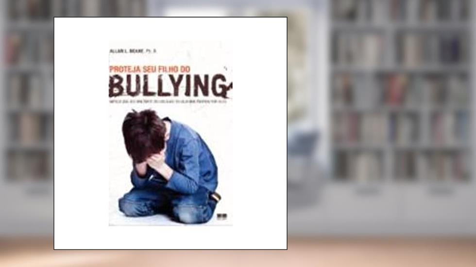 Proteja seu filho do bullying, do autor Alla L. Beane