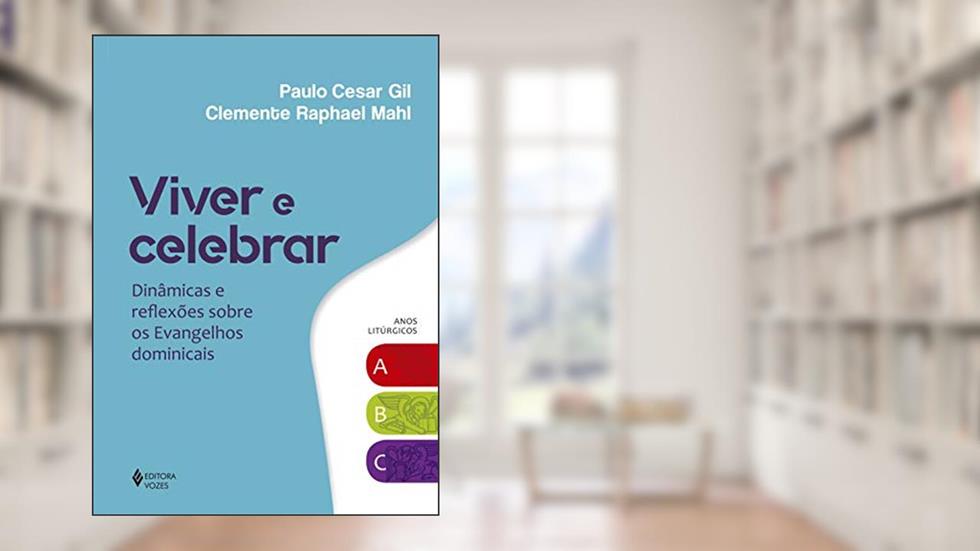 Viver e celebrar: Dinâmicas e reflexões, do autor Paulo César Gil; Clemente Raphael Mahl