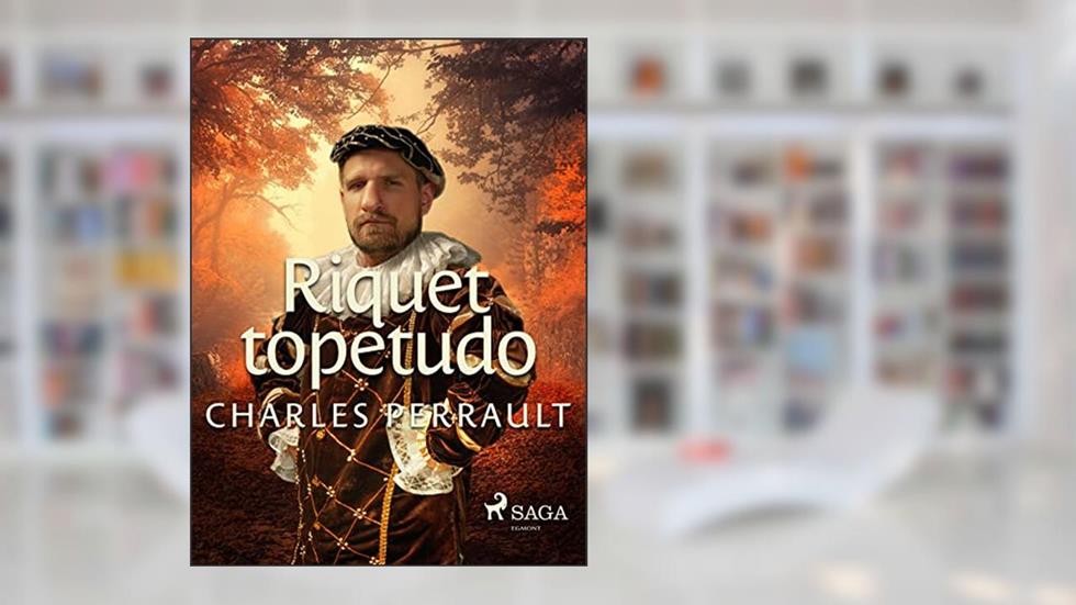 Riquet topetudo (Clássicos infantis), do autor Charles Perrault