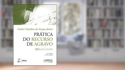 Capa de Prática do Recurso de Agravo - Doutrina, Modelos, Jurisprudência, do autor Gediel Claudino de Araujo Júnior